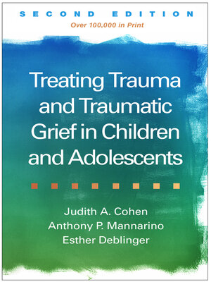 cover image of Treating Trauma and Traumatic Grief in Children and Adolescents